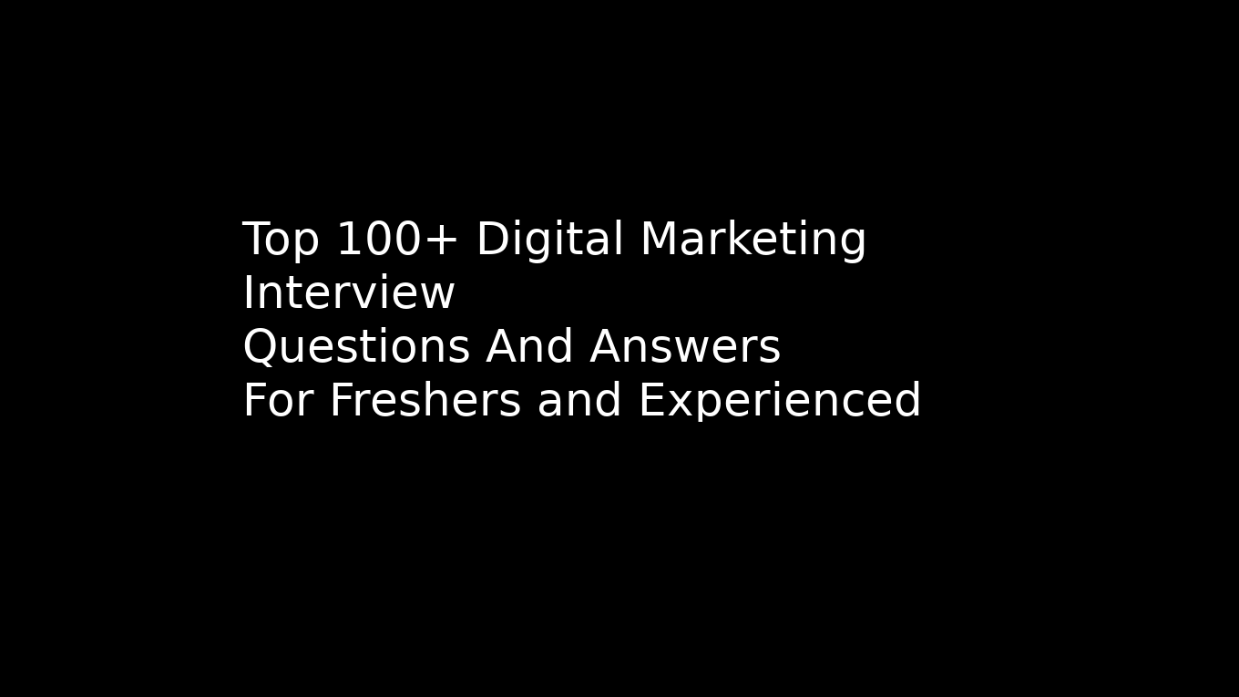Top 100+ Digital marketing interview questions and answers