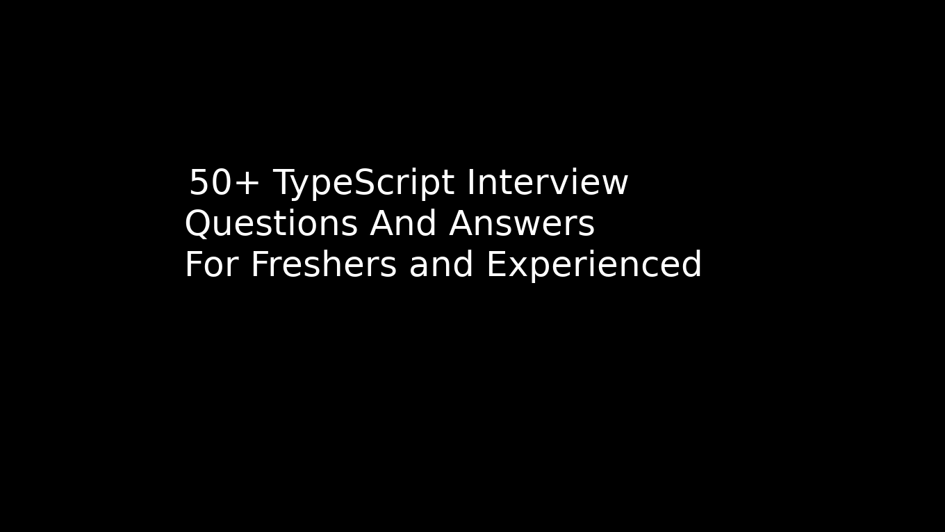 50+Typescript Interview Questions and Answers