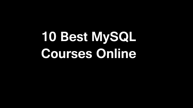 10 Best MySQL  Online Courses with Certificates