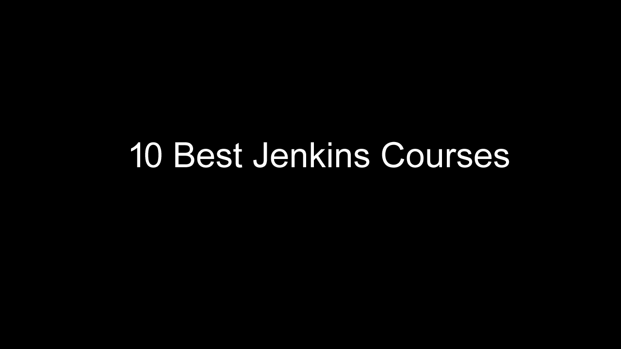 10 best Jenkins Courses | Classes | Tutorials